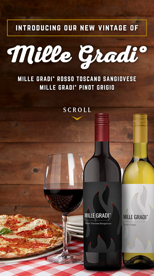 Introducing our new vintage of Mille Gradi°. Mille Gradi° Rosso Toscano Sangiovese, Mille Gradi° Pinot Grigio.